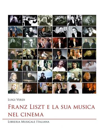 Franz Liszt e la sua musica nel cinema - Luigi Verdi - Libro LIM 2019, Studi e saggi | Libraccio.it