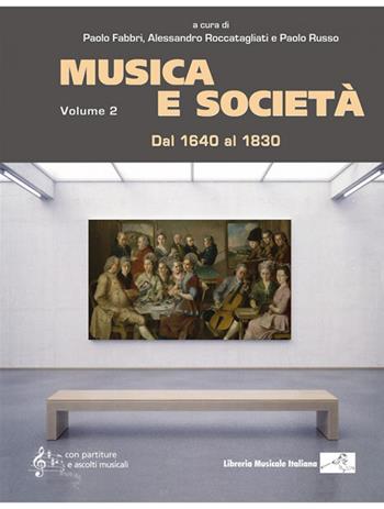 Musica e società. Vol. 2: Dal 1640 al 1830  - Libro LIM 2019 | Libraccio.it