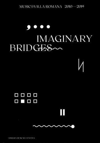 Imaginary bridges. Music@villaromana 2010-2019 - Elena Abbado - Libro LIM 2019 | Libraccio.it