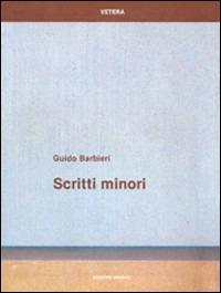 Scritti minori. Racconti per iniziativa della Scuola di Specializzazione in Archeologia dell'Università di Roma - La Sapienza - G. Barbieri - Libro Quasar 1989, Vetera | Libraccio.it