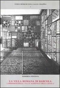 La villa romana di Barcola. A proposito delle villae maritimae della Regio X - Federica Fontana - Libro Quasar 1993, Studi e ricerche sulla Gallia Cisalpina | Libraccio.it