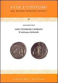 Così votavano i romani. Il sistema elettorale - Antonietta Dosi - Libro Quasar 2004, Vita e costumi dei romani antichi | Libraccio.it