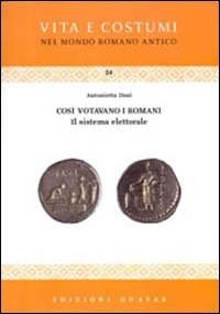 Così votavano i romani. Il sistema elettorale - Antonietta Dosi - Libro Quasar 2004, Vita e costumi dei romani antichi | Libraccio.it