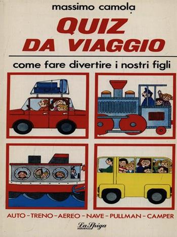 Quiz da viaggio - Massimo Camola - Libro La Spiga-Meravigli 1990, Hobby sport | Libraccio.it