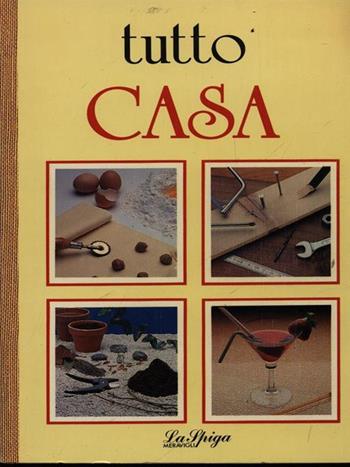 Tuttocasa  - Libro La Spiga-Meravigli 1990, Home book | Libraccio.it