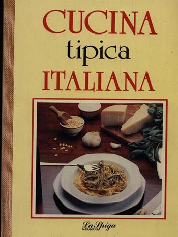 Cucina tipica italiana  - Libro La Spiga-Meravigli 1990, Home book | Libraccio.it