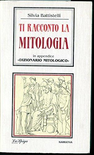 Ti racconto la mitologia - Silvia Battistelli - Libro La Spiga-Meravigli 1990, Narrativa per la scuola | Libraccio.it