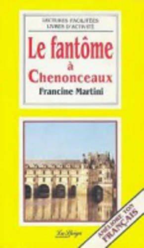 Le fantôme à Chenonceaux - Francine Martini - Libro La Spiga-Meravigli 1992, Lectures facilitées | Libraccio.it