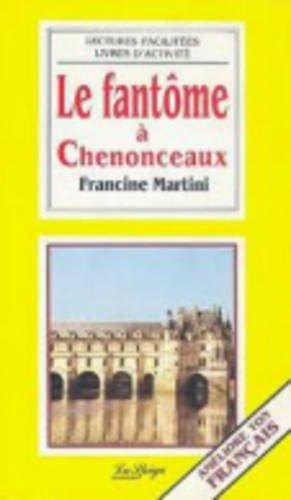 Le fantôme à Chenonceaux - Francine Martini - Libro La Spiga-Meravigli 1992, Lectures facilitées | Libraccio.it