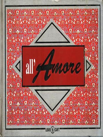 All'amore  - Libro La Spiga-Meravigli 1993, Gadget | Libraccio.it