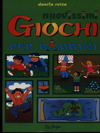 Nuovissimi giochi per bambini - Danila Rotta - Libro La Spiga-Meravigli 1993, Hobby sport | Libraccio.it
