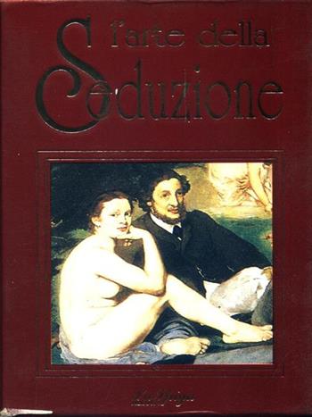 L' arte della seduzione - Mario Cantella, Donatella Magrassi - Libro La Spiga-Meravigli 1993, Miniature | Libraccio.it