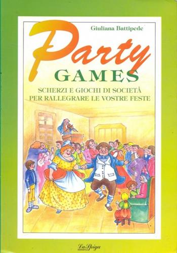 Party games - Giuliana Battipede - Libro La Spiga-Meravigli 1994, Folklore | Libraccio.it