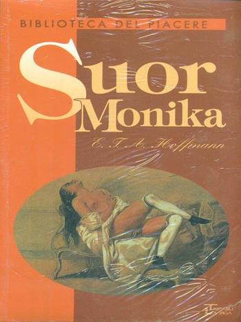 Suor Monika - Ernst T. A. Hoffmann - Libro La Spiga-Meravigli 1995, Biblioteca del piacere | Libraccio.it