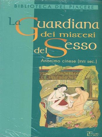 La guardiana dei misteri del sesso - Anonimo cinese del XVII secolo - Libro La Spiga-Meravigli 1995, Biblioteca del piacere | Libraccio.it