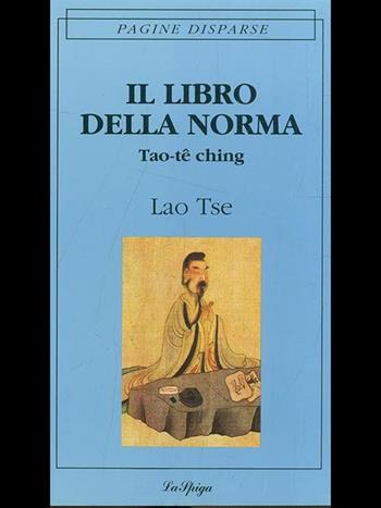 Il libro della norma. Tao-Tê-Ching - Lao Tzu - Libro La Spiga-Meravigli 1995, Pagine disperse | Libraccio.it