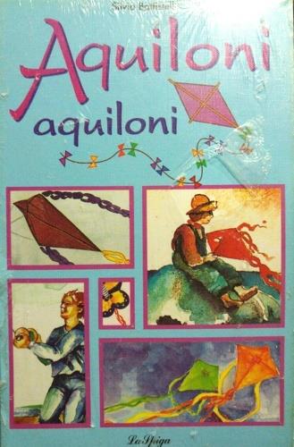 Aquiloni aquiloni - Silvia Battistelli - Libro La Spiga-Meravigli 1995, Hobby sport | Libraccio.it