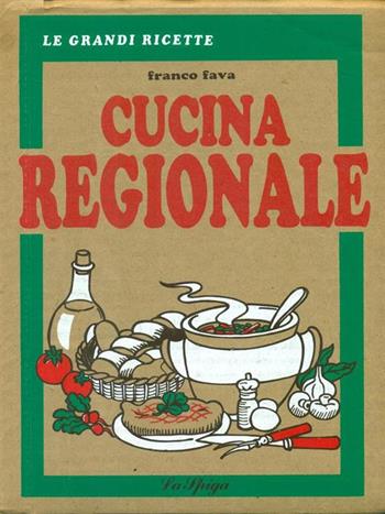 Cucina regionale - Franco Fava - Libro La Spiga-Meravigli 1995, Cartapaglia | Libraccio.it