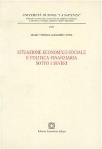 Situazione economico-sociale e politica finanziaria sotto i Severi - M. Vittoria Giangrieco Pessi - Libro Edizioni Scientifiche Italiane 1988, Univ. Roma | Libraccio.it