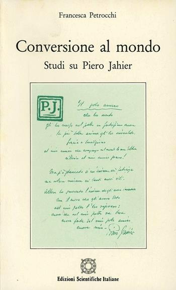 Conversione al mondo. Studi su Piero Jahier - Francesca Petrocchi - Libro Edizioni Scientifiche Italiane 1989 | Libraccio.it