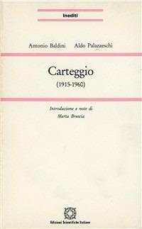 Carteggio (1915-1960) - Antonio Baldini, Aldo Palazzeschi - Libro Edizioni Scientifiche Italiane 1989, Ist. studi di letter. contemporanea | Libraccio.it