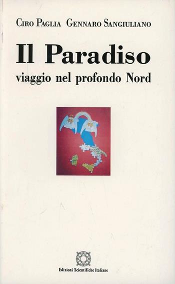 Il paradiso. Viaggio nel profondo Nord - Ciro Paglia, Gennaro Sangiuliano - Libro Edizioni Scientifiche Italiane 1993 | Libraccio.it