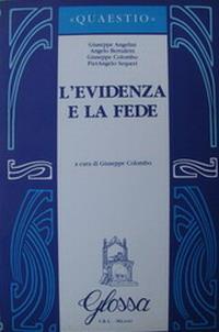 L'evidenza e la fede - Giuseppe Angelini, Angelo Bertuletti, Giuseppe Colombo - Libro Glossa 1988, Quaestio | Libraccio.it