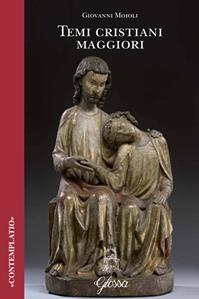 Temi cristiani maggiori - Giovanni Moioli - Libro Glossa 1992, Contemplatio | Libraccio.it