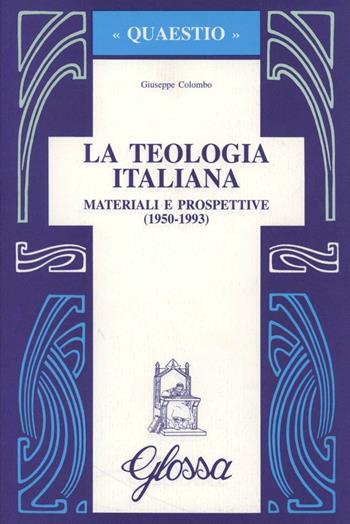 La teologia italiana. Materiali e prospettive (1950-1993) - Giuseppe Colombo - Libro Glossa 1995, Quaestio | Libraccio.it