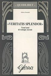 Veritatis splendor. Trent'anni di teologia morale
