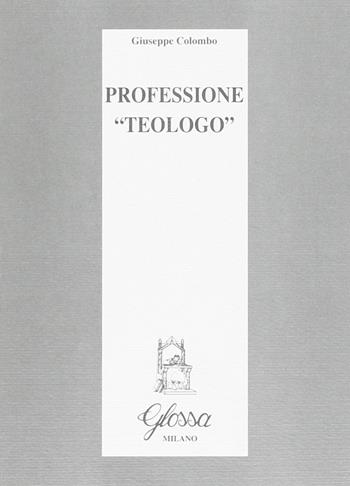 Professione «Teologo» - Giuseppe Colombo - Libro Glossa 1996, Quodlibet | Libraccio.it
