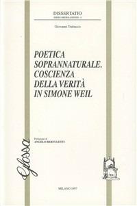Poetica soprannaturale. Coscienza della verità in Simone Weil - Giovanni Trabucco - Libro Glossa 1997, Dissertatio. Series mediolanensis | Libraccio.it