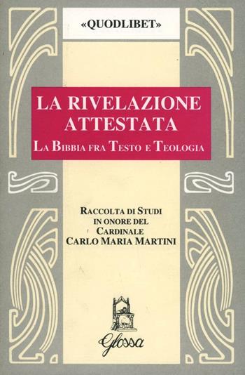 La rivelazione attestata. La Bibbia fra testo e teologia - Giuseppe Angelini, Pierangelo Sequeri, Angelo Bertuletti - Libro Glossa 1998, Quodlibet | Libraccio.it