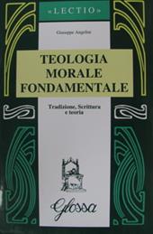 Teologia morale fondamentale. Tradizione, Scrittura e teoria