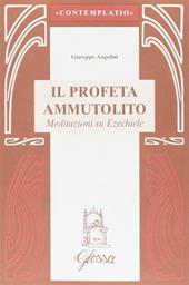 Il profeta ammutolito. Meditazioni su Ezechiele