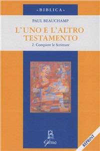 L'uno e l'altro Testamento. Vol. 2: Compiere le Scritture - Paul Beauchamp - Libro Glossa 2001, Biblica | Libraccio.it