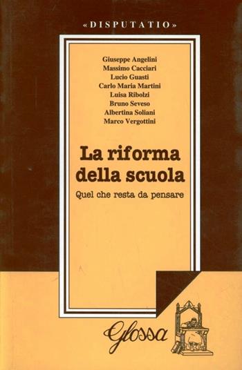La riforma della scuola. Quel che resta da pensare  - Libro Glossa 2001, Disputatio | Libraccio.it
