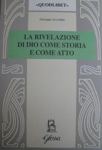 La rivelazione di Dio come storia e come atto. Scenari e codici nella teologia di W. Pannenberg - Giuseppe Accordini - Libro Glossa 2002, Quodlibet | Libraccio.it