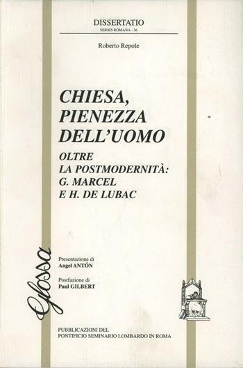 Chiesa, pienezza dell'uomo. Oltre la postmodernità. G. Marcel e H. de Lubac - Roberto Repole - Libro Glossa 2002, Dissertatio series romana | Libraccio.it