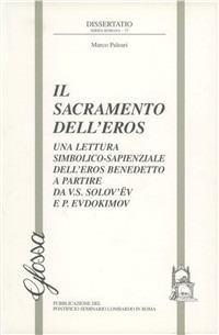 Il sacramento dell'eros. Una lettura simbolico-sapienziale dell'eros benedetto a partire da V. S. Solovev e P. Evdokimov - Marco Paleari - Libro Glossa 2003, Dissertatio series romana | Libraccio.it