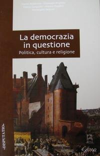 La democrazia in questione. Politica, cultura e religione  - Libro Glossa 2004, Disputatio | Libraccio.it
