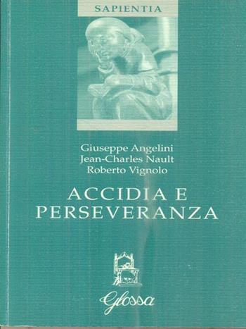 Accidia e perseveranza - Giuseppe Angelini, Jean-Charles Nault, Roberto Vignolo - Libro Glossa 2006, Sapientia | Libraccio.it