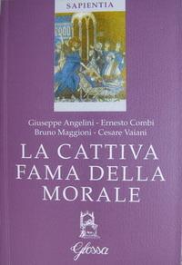 La cattiva fama della morale - Giuseppe Angelini, Bruno Maggioni, Cesare Vaiani - Libro Glossa 2005, Sapientia | Libraccio.it