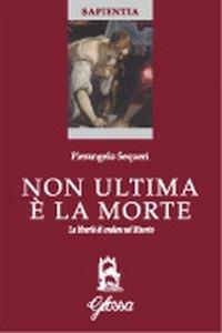 Non ultima è la morte. La libertà di credere nel risorto - Pierangelo Sequeri - Libro Glossa 2006, Sapientia | Libraccio.it