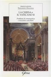 La Chiesa e il Vaticano. I problemi di ermeneutica e recezione conciliare. Atti del 15° Corso di aggiornamento per docenti di teologia (Roma, 28-30 dicembre 2004)