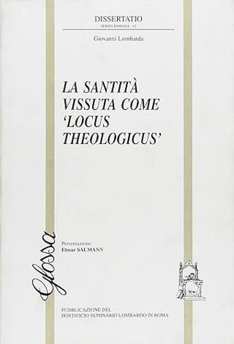 Santità vissuta come locus... - Giovanni Lombardia - Libro Glossa 2006, Dissertatio | Libraccio.it