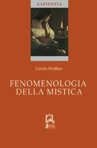 Fenomenologia della mistica - Gerda Walther - Libro Glossa 2008, Sapientia | Libraccio.it