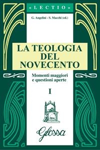 La teologia del Novecento. Momenti maggiori e questioni aperte - Giuseppe Angelini, Pierangelo Sequeri, Angelo Bertuletti - Libro Glossa 2008, Lectio | Libraccio.it