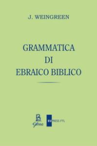 Grammatica di ebraico biblico - Jacob Weingreen - Libro Glossa 2016 | Libraccio.it
