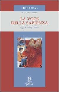La voce della sapienza. Saggi di teologia biblica - Franco Festorazzi - Libro Glossa 2008, Biblica | Libraccio.it